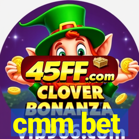 cmm bet